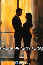 Reborn as Mr.CEO s Fat Wife